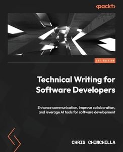 Technical Writing for Software Developers: Enhance communication, improve collaboration, and leverage AI tools for software development