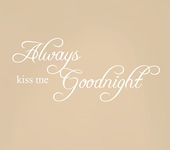 Always Kiss Me Goodnight Quote Decal Removable Art Wall Sticker Home Bedroom Nursery Décor #1284 (30" Wide x 13" high, Matte White)