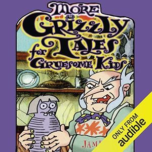 More Grizzly Tales for Gruesome Kids