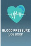 Blood Pressure Log Book: Blood Monitoring Diary for Recording and Checking Blood Pressure and Heart Rate at Home. Keep Your Health Under Control