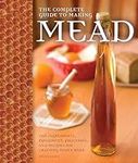 The Complete Guide to Making Mead: 