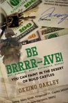 Be BRRRR-AVE! Buy, Rehab, Rent, Refi, Repeat.: You can faint in the desert or BUILD castles. Create Passive Income, Gain Family time, Reach your ... from the ground. BE BRRRR-AVE, it's your time