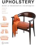 Upholstery: Basic and Traditional Techniques: Basic & Traditional Techniques