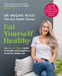 Eat Yourself Healthy: The ultimate gut-health guide and recipe book for a happier, healthier you