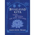 Bhagavad Gita: Talks Between the Soul and God