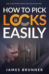 How to Pick Locks Easily: Step by Step Guide on How to Pick Locks the Easy Way