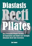 Diastasis Recti Pilates: Best Postnatal Pilates To Heal Ab Separation and Build Core Strength (Diastasis Recti Safe Exercises)