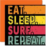 Birthday Card Funny for Her or Him - Eat, Sleep, Surf, Repeat - Happy Birthday Cards for Windsurf Surfboard Lovers Gifts, 145mm x 145mm Birthday Greeting Cards for All Occasions Kids or Adult