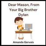 Dear Mason, From Your Big Brother Dylan