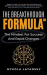 The Breakthrough Formula: Develop the Mindset for Success and Rapid Changes, Get Unstuck, Supercharge Your Productivity, and Achieve Extraordinary Results in Life and Business (Genialism™ Teaching)