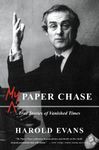 My Paper Chase: True Stories of Vanished Times