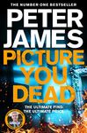 Picture You Dead: Roy Grace returns to solve a nerve-shattering case: 18 (Roy Grace, 18)