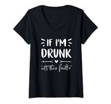 Womens If I'm Drunk It's Their Fault Funny Group Matching Drinking V-Neck T-Shirt