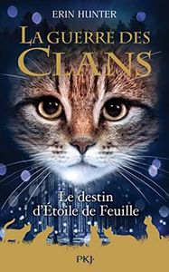 La guerre des Clans - Hors-série : Le destin d'Étoile de Feuille