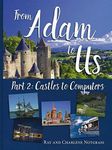 From Adam to Us, Part 2: Castles to Computers