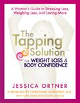 The Tapping Solution for Weight Loss & Body Confidence: A Woman's Guide to Stressing Less, Weighing Less, and Loving More