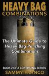 Heavy Bag Combinations: The Ultimate Guide to Heavy Bag Punching Combinations: Volume 2 (Heavy Bag Series)