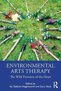 Environmental Arts Therapy: The Wild Frontiers of the Heart