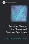 Cognitive Therapy for Chronic and Persistent Depression: 57 (Wiley Series in Clinical Psychology)