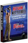 Return of the Kettlebell: Explosive Kettlebell Training for Explosive Muscle Gains