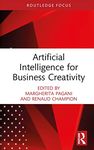 Artificial Intelligence for Business Creativity (Routledge Focus on Business and Management)