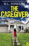 The Caregiver: A BRAND NEW unputdownable psychological thriller with a breathtaking twist