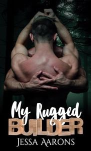 My Rugged Builder: A Small Town Boss Employee MM Romance