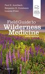 Field Guide to Wilderness Medicine: Expert Consult - Online and Print