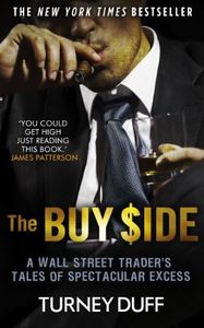 The Buy Side: A Wall Street Trader's Tale of Spectacular Excess