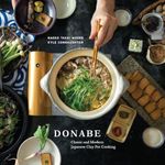 Donabe: Classic and Modern Japanese Clay Pot Cooking [A One-Pot Cookbook]