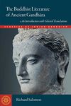 The Buddhist Literature of Ancient Gandhara: An Introduction with Selected Translations (Classics of Indian Buddhism)