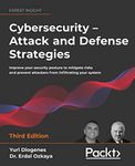 Cybersecurity - Attack and Defense Strategies - Third Edition: Improve your security posture to mitigate risks and prevent attackers from infiltrating your system