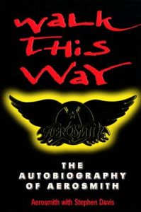 Walk This Way: The Autobiography Of Aerosmith