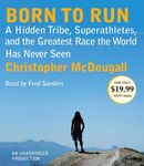 Born to Run: A Hidden Tribe, Superathletes, and the Greatest Race the World Has Never Seen