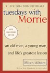 Tuesdays with Morrie: An Old Man, a Young Man, and Life's Greatest Lesson, 25th Anniversary Edition