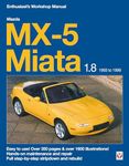 Mazda MX-5 Miata 1.8 1993 to 1999: Enthusiast's Workshop Manual: Easy to Use! Over 350 Pages & Over 1600 Illustrations!