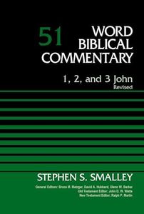 1, 2, and 3 John, Volume 51: Revised (Word Biblical Commentary)