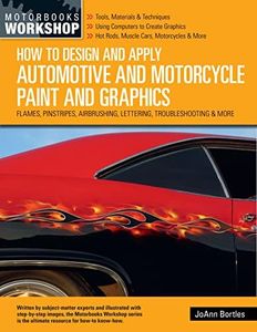 How to Design and Apply Automotive and M: Flames, Pinstripes, Airbrushing, Lettering, Troubleshooting & More