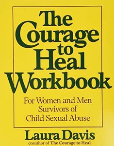 The Courage to Heal Workbook: A Guide for Women Survivors of Child Sexual Abuse – Breaking Silence, Letting Go of Shame, and Finding Hope