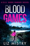 Blood Games: An utterly gripping police procedural perfect for all crime thriller fans! (Detective Nikki Parekh, Book 4)