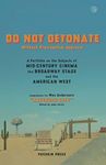 DO NOT DETONATE Without Presidential Approval: A Portfolio on the Subjects of Mid-century Cinema, the Broadway Stage and the American West