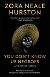 You Don’t Know Us Negroes and Other Essays: The incredible new essay collection from the revered 20th-century African-American author, described by ... as ‘one of the greatest writers of our time’