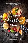 42 Delightful Mocktail Recipes: A C