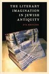 The Literary Imagination in Jewish Antiquity