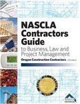 OREGON NASCLA Contractors Guide to Business, Law and Project Management, Oregon Construction Contractors, 2nd Edition (2018)