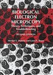 Biological Electron Microscopy: Theory, Techniques, and Troubleshooting