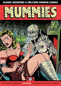 Mummies!: Classic Monsters of Pre-Code Horror Comics