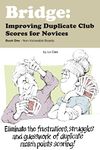 Bridge: Improving Duplicate Club Scores for Novices: Book One - Non-Vulnerable Boards