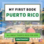 My First Book - Puerto Rico: All About Puerto Rico For Kids