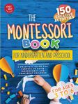 The Montessori Book for Kindergarten and Preschool: 150 creative activities for ages 3 to 6 - a practical guide for parents to raise independent and confident children (Montessori at home)